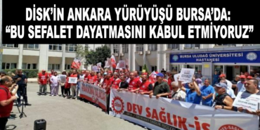 DİSK’in Ankara yürüyüşü Bursa’da: “Bu sefalet dayatmasını kabul etmiyoruz” 1 272025183436426.jpg