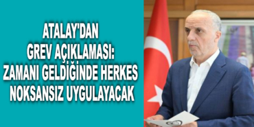 Atalay'dan grev açıklaması: Zamanı geldiğinde herkes noksansız uygulayacak 2 306202516472191.jpg