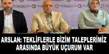 Arslan: Tekliflerle bizim taleplerimiz arasında büyük uçurum var 2 772025113946214.jpg