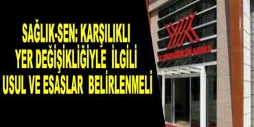 Sağlık-Sen: Karşılıklı Yer Değişikliğiyle İlgili Usul ve Esaslar Belirlenmeli 8 77202511562863.jpg